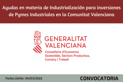 Ayudas en materia de Industrialización para inversiones de Pymes Industriales en la Comunitat Valenciana
