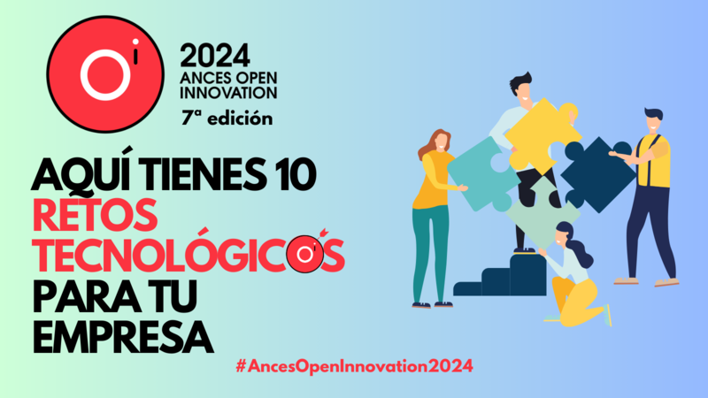 Ances Open Innovation 2024: 10 retos tecnológicos lanzados a startups por empresas ‘tractoras’