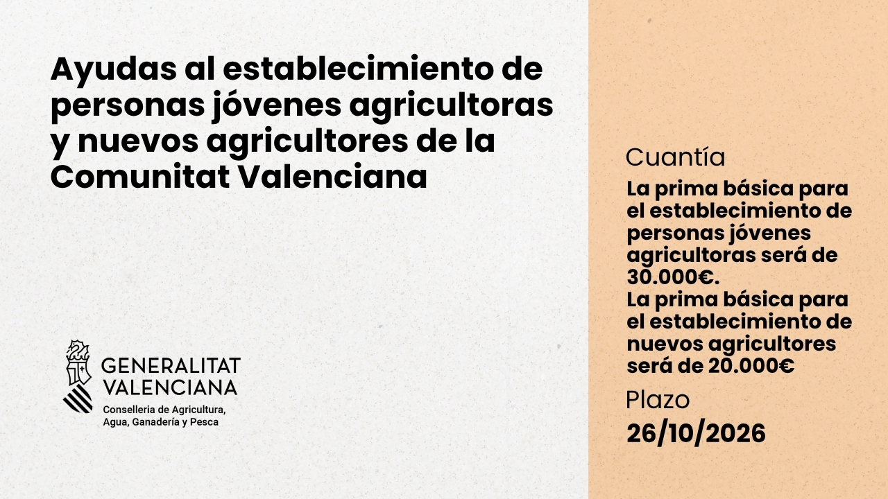 Convocatoria Ayudas al establecimiento de personas j�venes agricultoras y nuevos agricultores de la Comunitat Valenciana