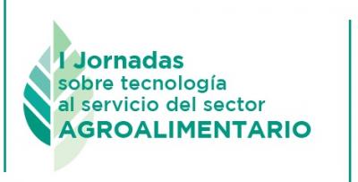 Programa de las I Jornadas sobre tecnologa al servicio del sector Agroalimentario